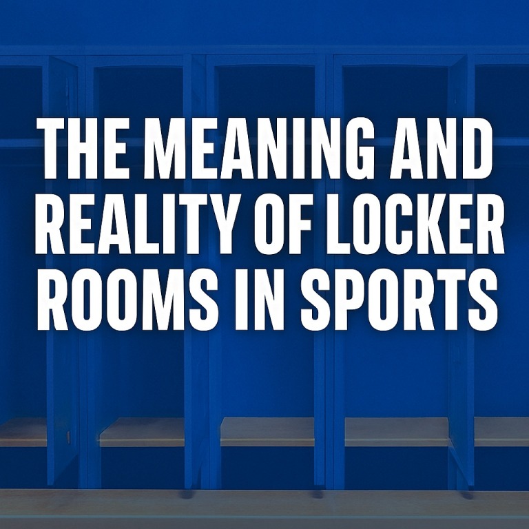 The Meaning And Reality Of Locker Rooms In Sports